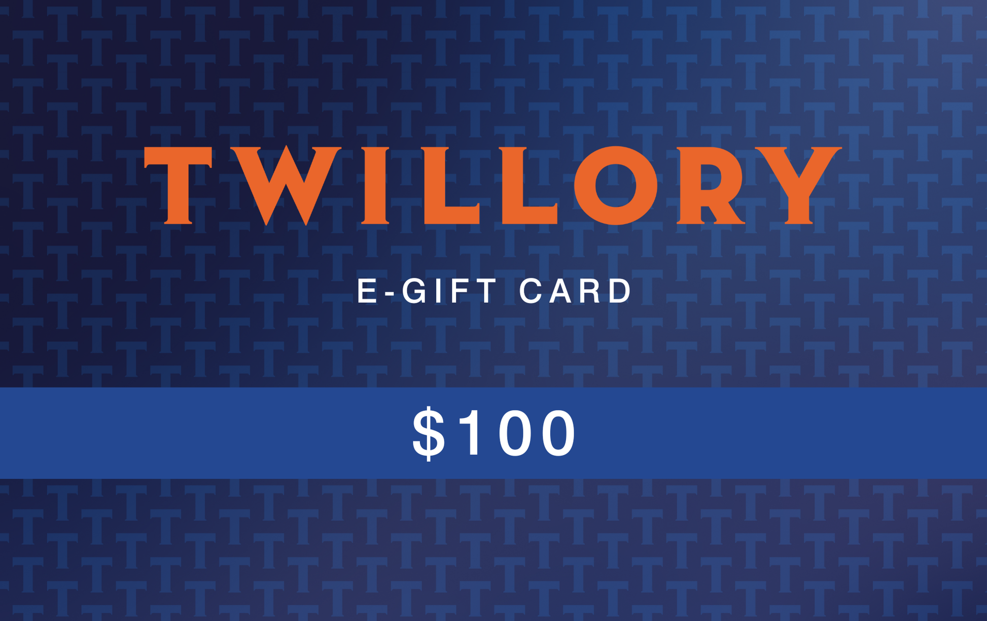 A Twillory E-GIFT CARDS voucher features a blue patterned background, “TWILLORY” in bold orange, “E-GIFT CARD” in white, and a $100 value highlighted in white on a horizontal blue bar—perfect for gifting.