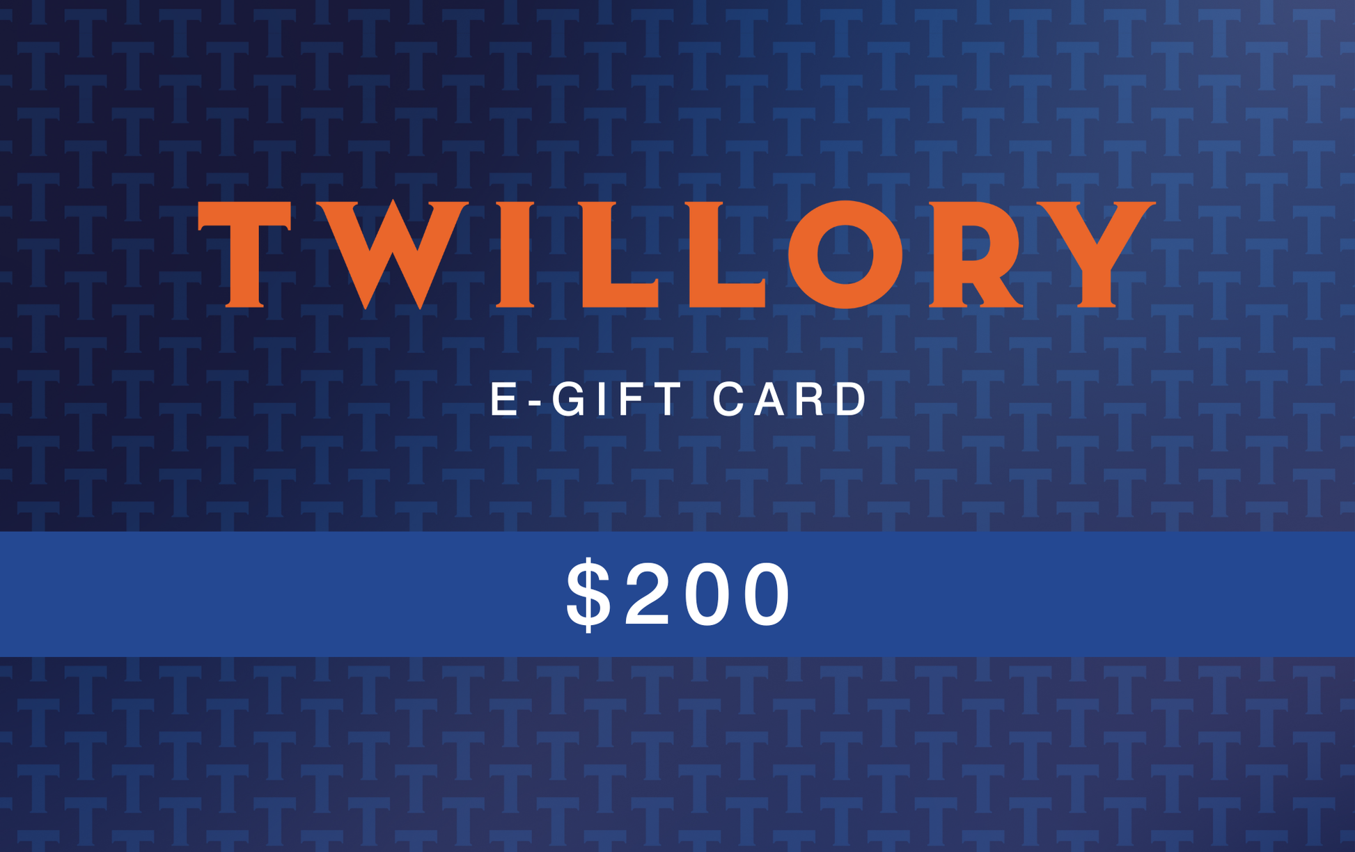 The digital E-GIFT CARD features the Twillory logo in bold orange, "E-GIFT CARD" in white, and "$200" on a blue banner. Its blue background with an interlocking T pattern makes it perfect for effortless gifting.